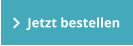 Jetzt bestellen