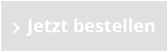 Jetzt bestellen