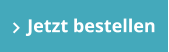 Jetzt bestellen