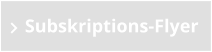 Subskriptions-Flyer
