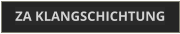 ZA KLANGSCHICHTUNG
