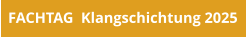 FACHTAG  Klangschichtung 2025