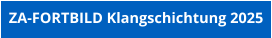 ZA-FORTBILD Klangschichtung 2025